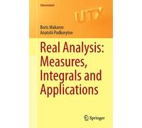 Real Analysis: Measures, Integrals and Applications: Measures, Integrals and Applications (Universitext)