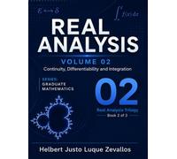 Real Analysis Volume 02: Continuity, Differentiability and Integration