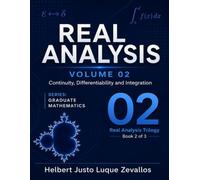 Real Analysis Volume 02: Continuity, Differentiability and Integration