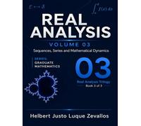 Real Analysis Volume 03: Sequences, Series and Mathematical Dynamics