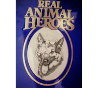 Real Animal Heroes: True Stories of Courage Devotion and Sacrifice (1988-06-01)