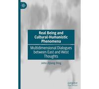 Real Being and Cultural-Humanistic Phenomena: Multidimensional Dialogues between East and West Thoughts