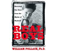 Real Boys: Rescuing Our Sons from the Myths of Boyhood