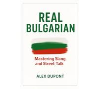 Real Bulgarian - Mastering Slang and Street Talk