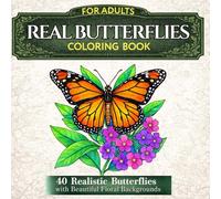Real Butterflies Coloring Book: 40 Realistic Butterflies with Beautiful Floral Backgrounds