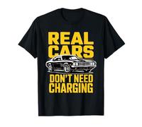 Real Cars Don't Need Charging Real Cars Statement Maglietta