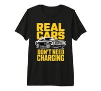 Real Cars Don't Need Charging Real Cars Statement Maglietta Premium