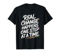 Real Change Happens One Step At A Time - Citazione Motivazionale Maglietta
