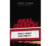 Real Church: Does it exist? Can I find it? - Crabb Larry