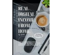 REAL DIGITAL INCOME FROM HOME: A practical guide to start generating genuine income from home by building your first digital marketing business, without scams or reselling courses.