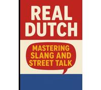 Real Dutch - Mastering Slang and Street Talk: 1
