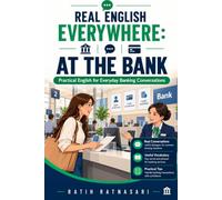 REAL ENGLISH EVERYWHERE: AT THE BANK: Practical English for Everyday Banking Conversations