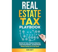 Real Estate Accounting and Tax Playbook: Quickly Cut Taxes, Maximize Deductions, Avoid Costly Mistakes, and Build Wealth- Without Getting Lost in the Details