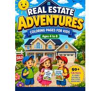 Real Estate Adventures Coloring pages for kids: Realtor and Home Ownership Activity Book Inspiring Career Exploration Future Homeowner Scenes and Fun City for Children Ages 4 -8