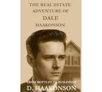 Real Estate Adventures of Dale Haakonson: From Bottles to Buildings
