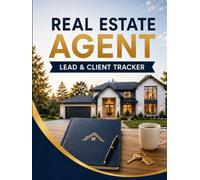 Real Estate Agent Lead & Client Tracker: Professional Lead Management, Client Follow-Up, Property Showing, Listing and Transaction Tracking System for Real Estate Agents