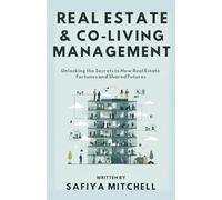 Real Estate And Co-Living Management: Unlocking The Secrets To New Real Estate Fortunes And Shared Futures