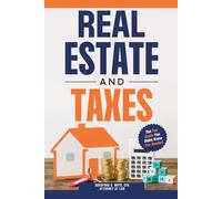 Real Estate And Taxes: The Tax Guide You Didn't Know You Needed
