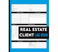 Real Estate Client Log Book: Realtor Lead Tracker & Transaction Organizer | Track Prospecting, Property Showings, and Closing Commissions (100 Pages)