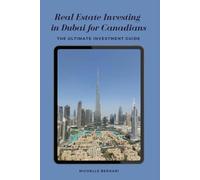 Real Estate Investing in Dubai for Canadians: The Ultimate Investment Guide