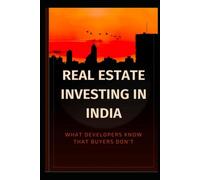 Real Estate Investing in India: What Developers Know That Buyers Don’t