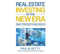 Real Estate Investing in the New Era: Smart Strategies to Build Wealth