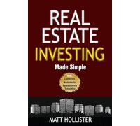 Real Estate Investing Made Simple: Your Step-by-Step Guide to Building Wealth Through Property