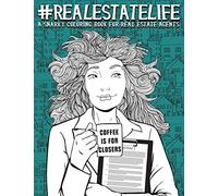 Real Estate Life: A Snarky Coloring Book for Real Estate Agents