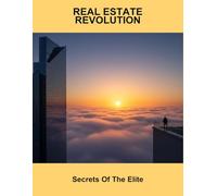 Real Estate Revolution: Secrets Of The Elite
