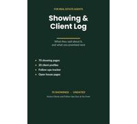Real Estate Showing Log Book: Client Feedback and Follow-Up Record for Agents. 70 Showings, 20 Client Profiles, Open House Pages and a Daily Follow-Ups Tracker. Undated.