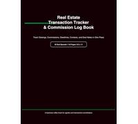 Real Estate Transaction Tracker & Commission Log Book: Track Closings, Commissions, Deadlines, Contacts, and Deal Notes in One Place