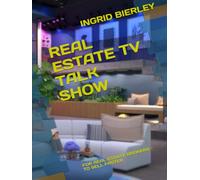 REAL ESTATE TV TALK SHOW: FOR REAL ESTATE BROKERS - TO SELL FASTER
