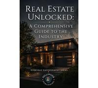 Real Estate Unlocked: A Comprehensive Guide to the Industry