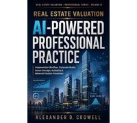 Real Estate Valuation: AI-Powered Professional Practice: Implementation Workflows, Explainable Models, Human Oversight, Auditability & Advanced Valuation Simulations