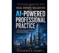 Real Estate Valuation: AI-Powered Professional Practice: Implementation Workflows, Explainable Models, Human Oversight, Auditability & Advanced Valuation Simulations