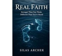 Real Faith: Stronger Than You Think, Different Than You've Heard