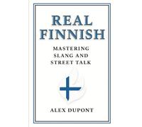 Real Finnish: Mastering Slang, Street Talk & Everyday Spoken Language