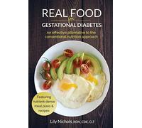 Real Food for Gestational Diabetes: An Effective Alternative to the Conventional Nutrition Approach