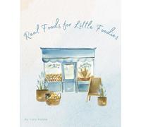 Real Foods for Little Foodies