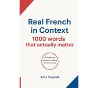 Real French in Context - 1000 Words That Actually Matter