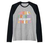 Real Friends Are Always There LEALTÀ di connessione - Maglia con Maniche Raglan