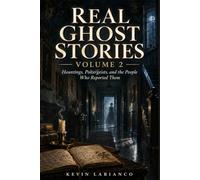 Real Ghost Stories, Volume 2: Hauntings, Poltergeists, and the People Who Reported Them