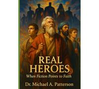REAL HEROES: When Fiction Points to Faith