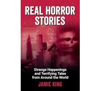Real Horror Stories: Sinister Stories and Terrifying Tales from Around the World