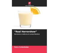 "Real Horrorshow": Narcisismo e violência em Laranja Mecânica