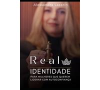 Real Identidade: Para mulheres que querem liderar com autoconfiança
