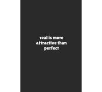 real is more attractive than perfect | Self-Discovery & Motivational Journal | 120 Blank pages: Flaws First. Truth Always.