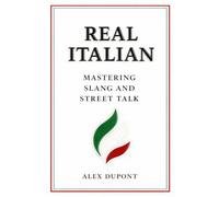 Real Italian: Mastering Slang and Street Talk