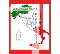 Real Italian. Recipes from my Mother’s Kitchen.: SIMPLE ITALIAN RECIPES.