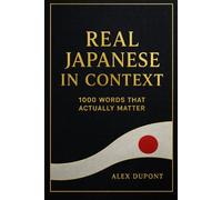 Real Japanese in Context - 1000 Words That Actually Matter